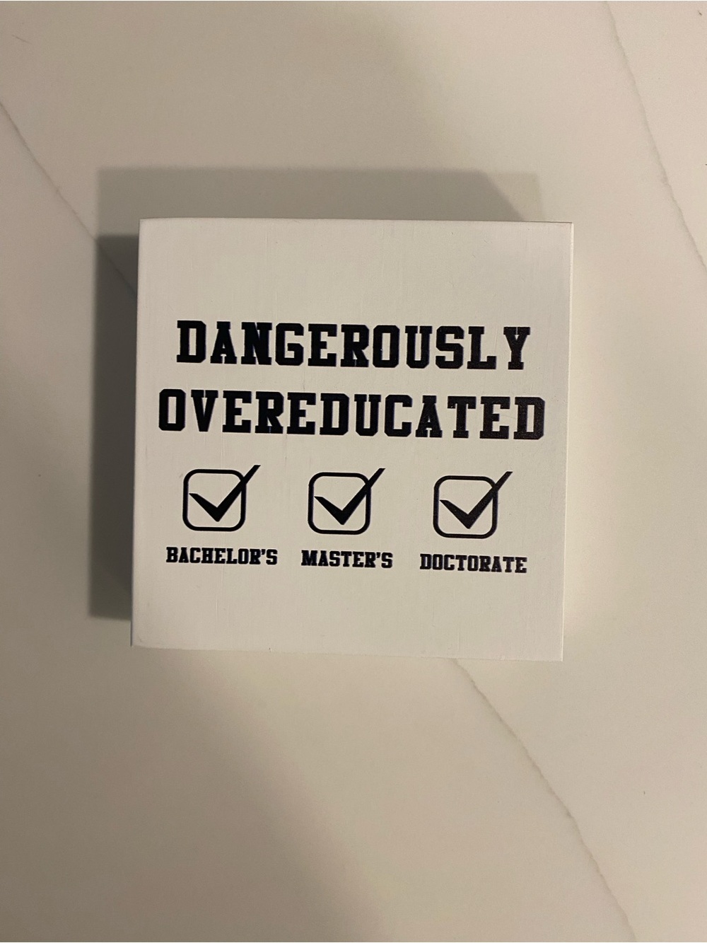 Dangerously Overeducated Decorative Block - White with Black Print